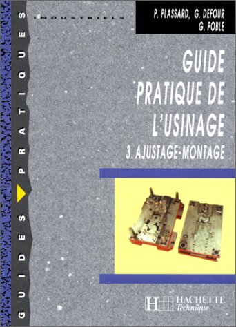 Guide pratique de l'usinage, tome 3 : ajustage, montage
