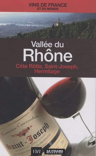 Vallée du Rhône : Côte-Rôtie, Saint-Joseph, Hermitage