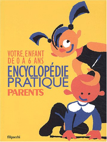 Encyclopédie pratique parents : votre enfant de 0 à 6 ans