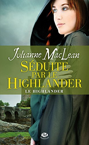 Le highlander. Vol. 3. Séduite par le highlander