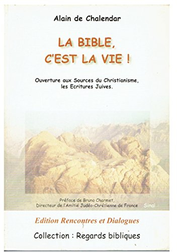 la bible, c'est la vie ! : ouverture aux sources du christianisme, les Écritures juives (regards bib