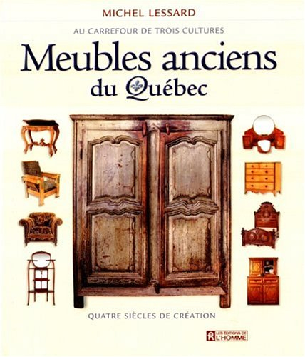 Meubles anciens du Québec : au carrefour de trois cultures