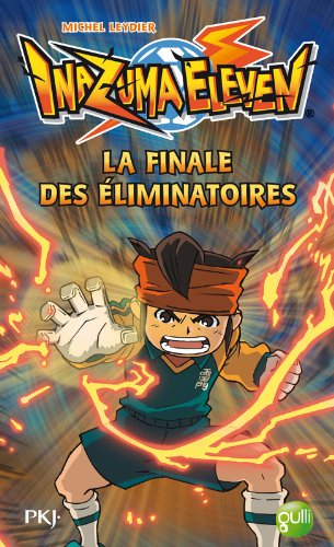 Inazuma eleven. Vol. 6. La finale des éliminatoires