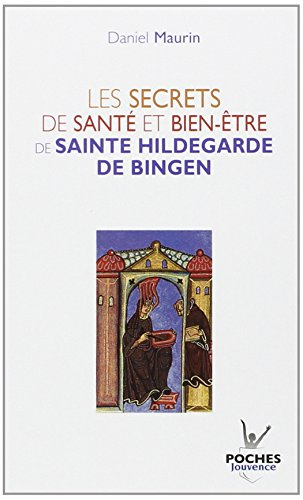 Les secrets de santé et de bien-être de sainte Hildegarde de Bingen