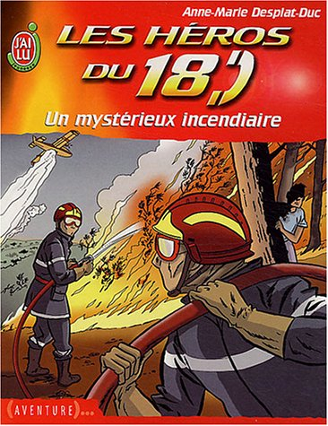 Les héros du 18. Vol. 3. Un mystérieux incendiaire