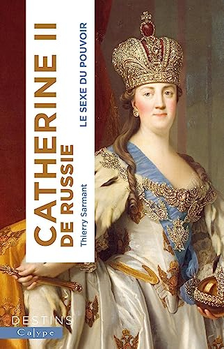 Catherine II de Russie : le sexe du pouvoir