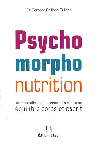 Psychomorpho-nutrition : méthode alimentaire personnalisée pour un équilibre corps et esprit