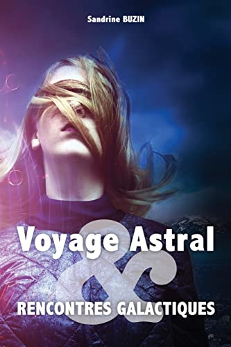 Voyage Astral et rencontres galactiques