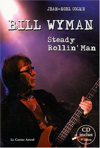 Bill Wyman : steady rollin' man