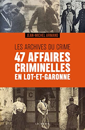Les archives du crime : 47 affaires criminelles en Lot-et-Garonne