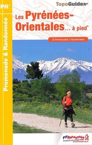 Les Pyrénées-Orientales... à pied : 25 promenades & randonnées
