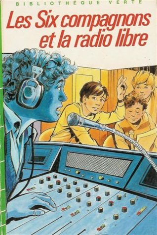 les six compagnons et la radio libre : collection : bibliothèque verte cartonnée