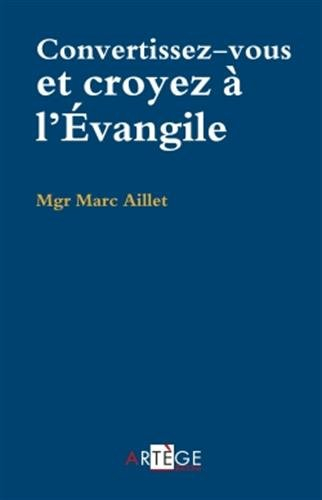 Convertissez-vous et croyez à l'Evangile : lettre pastorale aux prêtres, diacres, consacrés et fidèl