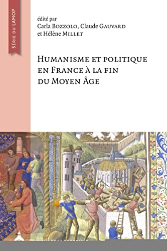 Humanisme et politique en France à la fin du moyen âge: En hommage à Nicole Pons