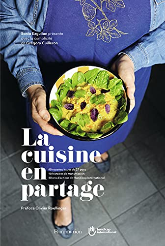 La cuisine en partage : 40 recettes issues de 27 pays, 40 histoires de transmission, 40 ans d'action