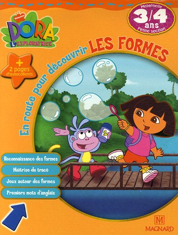Dora l'exploratrice. Vol. 2006. En route pour découvrir les formes, maternelle petite section, 3-4 a