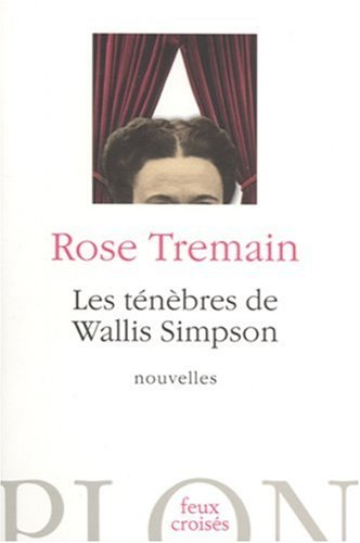 Les ténèbres de Wallis Simpson : et autres nouvelles