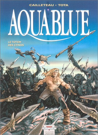 Aquablue. Vol. 9. Le totem des Cynos
