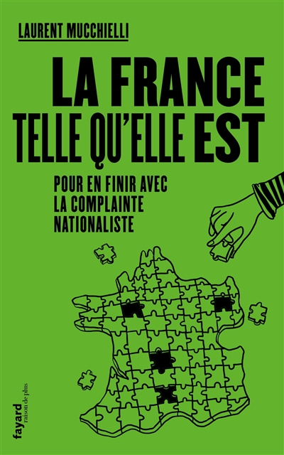 La France telle qu'elle est : pour en finir avec la complainte nationaliste