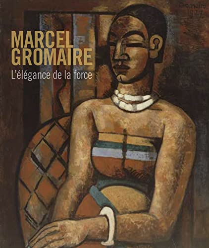 Marcel Gromaire : 1892-1971 : l'élégance de la force