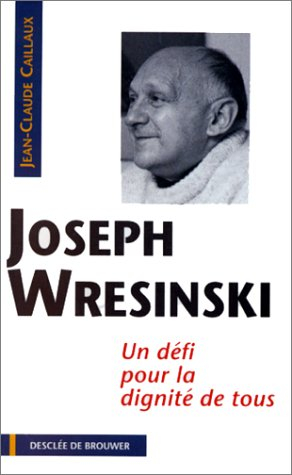 Père Joseph Wresinski : un défi pour la dignité de tous