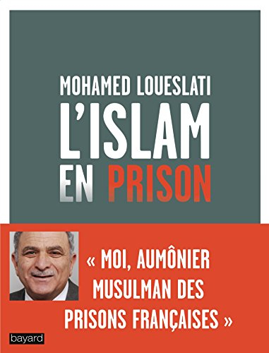 L'islam en prison : moi, aumônier musulman des prisons françaises
