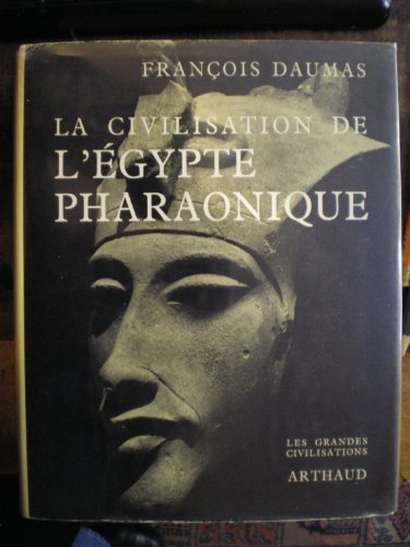 françois daumas. la civilisation de l'Égypte pharaonique