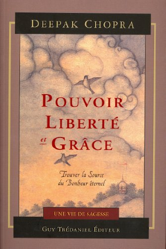 Pouvoir, liberté et grâce : trouver la source du bonheur éternel