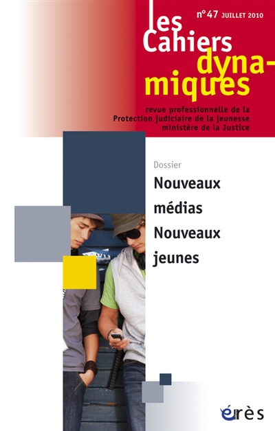 Cahiers dynamiques (Les), n° 47. Nouveaux médias, nouveaux jeunes