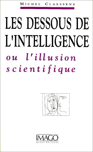 Les Dessous de l'intelligence ou l'Illusion scientifique