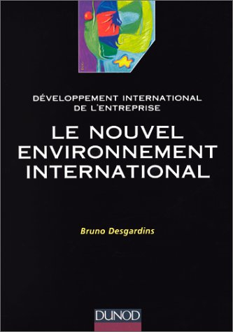 Développement international de l'entreprise. Vol. 2. Le nouvel environnement international