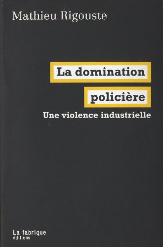 La domination policière : une violence industrielle