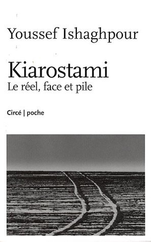 Kiarostami. Le réel, face et pile