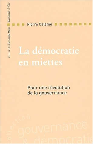La démocratie en miettes : pour une révolution de la gouvernance