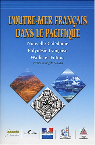 L'outre-mer français dans le Pacifique : Nouvelle-Calédonie, Polynésie française, Wallis-et-Futuna
