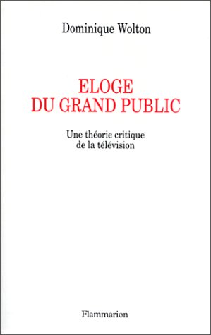 Eloge du grand public : une théorie critique de la télévision