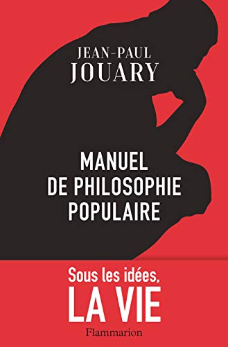 Manuel de philosophie populaire : sous les idées, la vie
