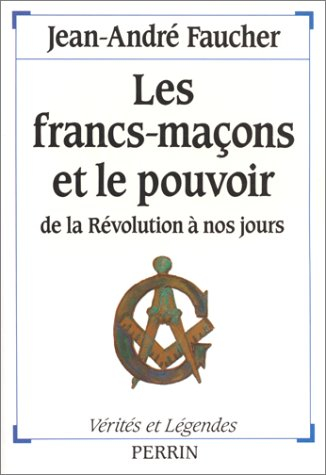 Les Francs-maçons et le pouvoir : de la Révolution à nos jours