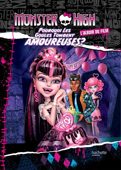Monster High : l'album du film. Pourquoi les goules tombent amoureuses ?