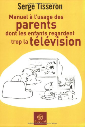 Manuel à l'usage des parents dont les enfants regardent trop la télévision