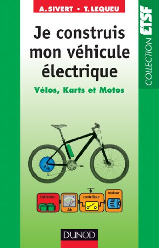 Je construis mon véhicule électrique : vélos, karts et motos