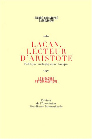 Lacan, lecteur d'Aristote : politique, métaphysique, logique