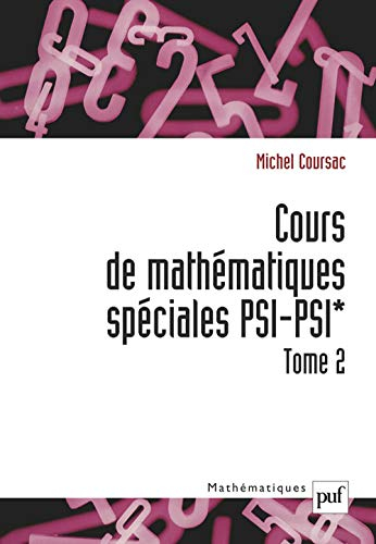 Cours de mathématiques spéciales PSI-PSI*. Vol. 2