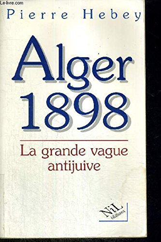 Alger 1898 : la grande vague antijuive