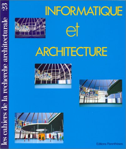 Cahiers de la recherche architecturale (Les), n° 23. Informatique et architecture