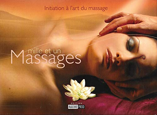 MILLE ET UN MASSAGES : Initiation à l'art du massage / LIVRE + DVD