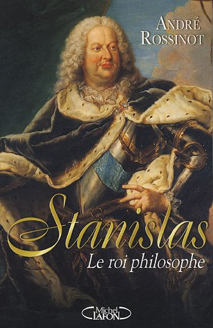 Stanislas : le roi philosophe