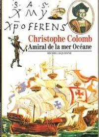 christophe colomb : amiral de la mer océane