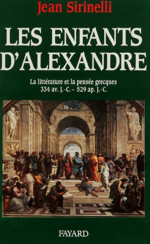 Les Enfants d'Alexandre : la littérature et la pensée grecques, 331 av. J.-C.-519 apr. J.-C.