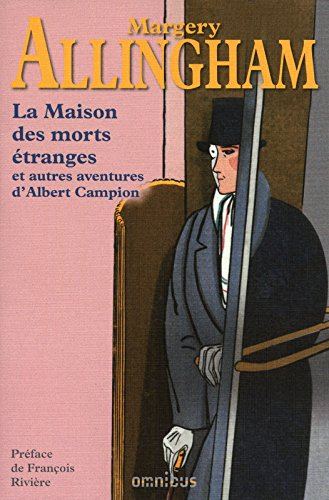 La maison des morts étranges : et autres aventures d'Albert Campion : romans et nouvelles